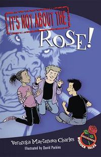Cover image for It's Not about the Rose!: Easy-To-Read Wonder Tales