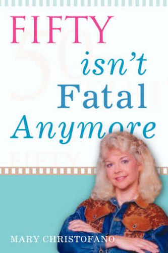 Cover image for Fifty Isn't Fatal Anymore