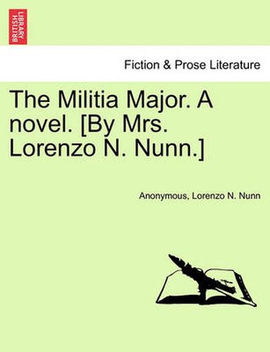 Cover image for The Militia Major. a Novel. [By Mrs. Lorenzo N. Nunn.]