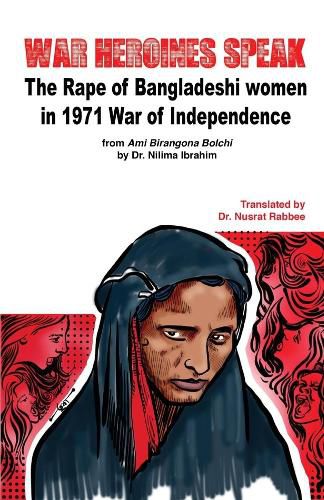 Cover image for War Heroines Speak: The Rape of Bangladeshi women in 1971 War of Independence