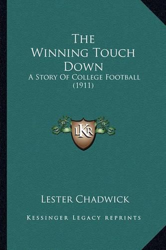 Cover image for The Winning Touch Down: A Story of College Football (1911)