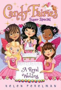 Cover image for Candy Fairies Super Special: A Royal Wedding