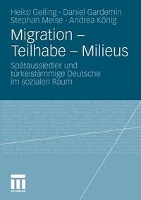 Cover image for Migration - Teilhabe - Milieus: Spataussiedler Und Turkeistammige Deutsche Im Sozialen Raum