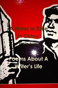 Cover image for A Writer In Exile In China