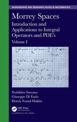 Cover image for Morrey Spaces: Introduction and Applications to Integral Operators and PDE's, Volume I