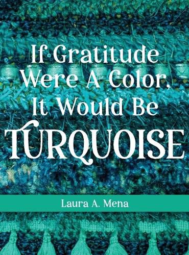 Cover image for If Gratitude Were A Color, It Would Be Turquoise