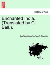 Cover image for Enchanted India. (Translated by C. Bell.).