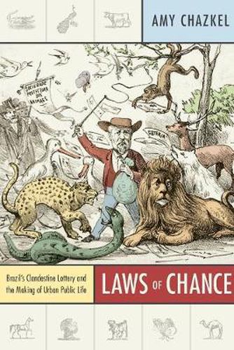 Cover image for Laws of Chance: Brazil's Clandestine Lottery and the Making of Urban Public Life