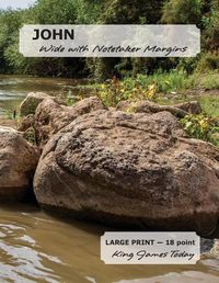 Cover image for JOHN Wide with Notetaker Margins: LARGE PRINT - 18 point, King James Today(TM)