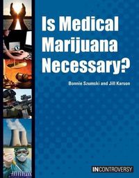 Cover image for Is Medical Marijuana Necessary?