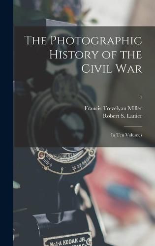 The Photographic History of the Civil War: in Ten Volumes; 4