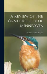 Cover image for A Review of the Ornithology of Minnesota