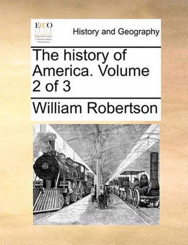 Cover image for The History of America. Volume 2 of 3