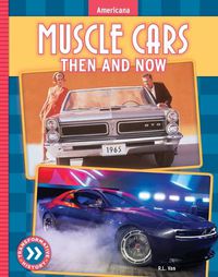 Cover image for Muscle Cars: Then and Now