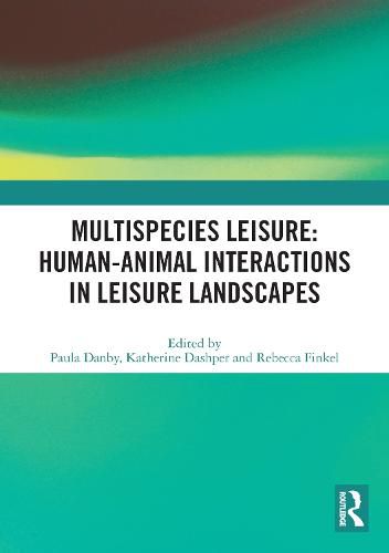 Cover image for Multispecies Leisure: Human-Animal Interactions in Leisure Landscapes