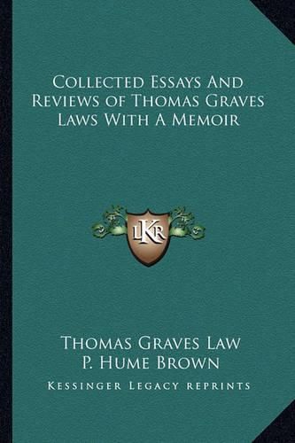 Cover image for Collected Essays and Reviews of Thomas Graves Laws with a Memoir