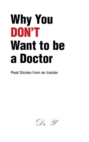 Cover image for Why You DON'T Want to be a Doctor