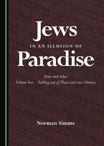 Cover image for Jews in an Illusion of Paradise: Dust and Ashes Volume Two-Falling out of Place and into History