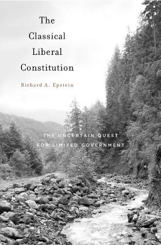 Cover image for The Classical Liberal Constitution: The Uncertain Quest for Limited Government