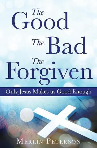 Cover image for The Good The Bad The Forgiven