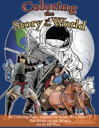 Cover image for Coloring the Story of the World: 60 Coloring Pages inspired by Susan Wise Bauer's The Story of the World