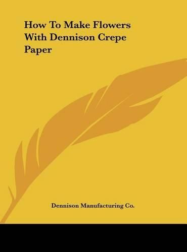 Cover image for How to Make Flowers with Dennison Crepe Paper