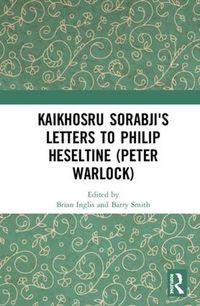Cover image for Kaikhosru Sorabji's Letters to Philip Heseltine (Peter Warlock)