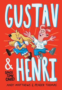 Cover image for Gustav and Henri: Space Time Cake! (Vol. 1)