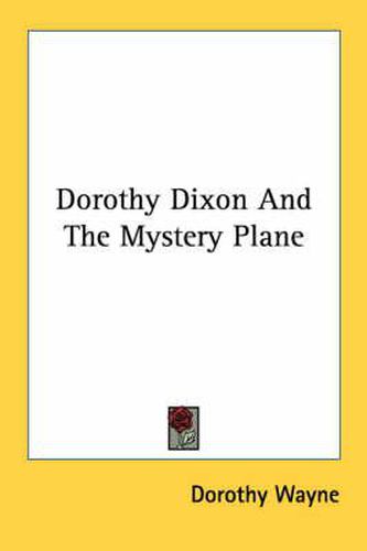 Cover image for Dorothy Dixon and the Mystery Plane