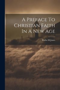 Cover image for A Preface To Christian Faith In A New Age