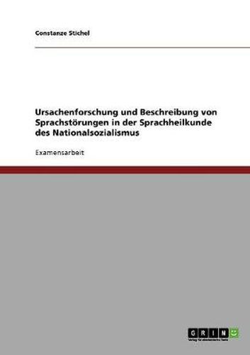 Cover image for Ursachenforschung und Beschreibung von Sprachstoerungen in der Sprachheilkunde des Nationalsozialismus