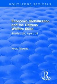 Cover image for Economic Globalization and the Citizens' Welfare State: Sweden, UK, Japan, US