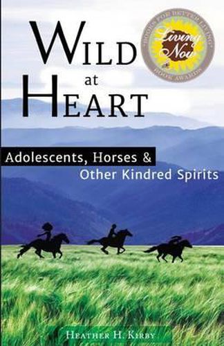 Cover image for Wild at Heart: Adolescents, Horses & Other Kindred Spirits