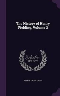 Cover image for The History of Henry Fielding, Volume 3