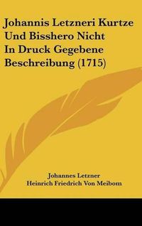 Cover image for Johannis Letzneri Kurtze Und Bisshero Nicht in Druck Gegebene Beschreibung (1715)