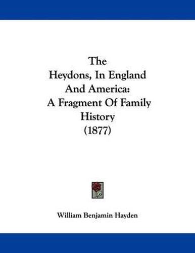 Cover image for The Heydons, in England and America: A Fragment of Family History (1877)