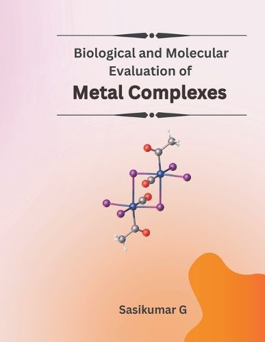 Cover image for Biological and Molecular Evaluation of Metal Complexes