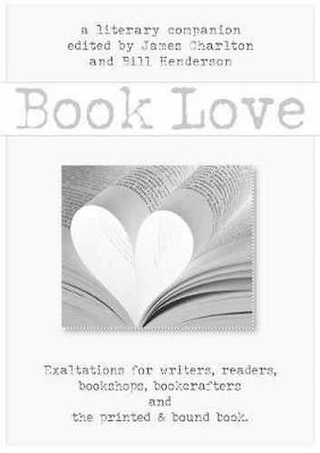 Cover image for Book Love: A Celebration of Writers, Readers, and the Printed and Bound Book