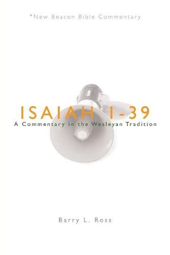 Nbbc, Isaiah 1-39: A Commentary in the Wesleyan Tradition