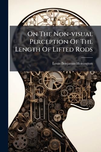 Cover image for On The Non-visual Perception Of The Length Of Lifted Rods