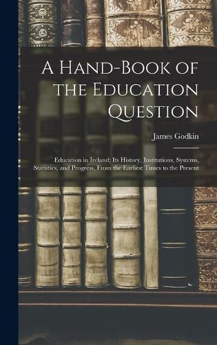 A Hand-Book of the Education Question