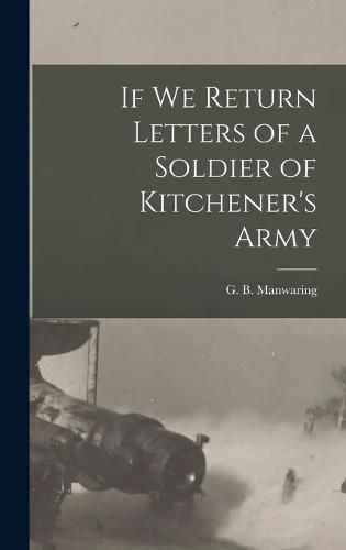 Cover image for If We Return Letters of a Soldier of Kitchener's Army