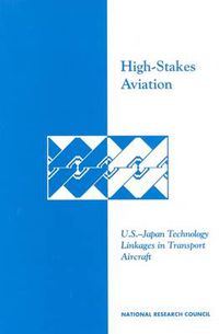 Cover image for High-Stakes Aviation: U.S.-Japan Technology Linkages in Transport Aircraft