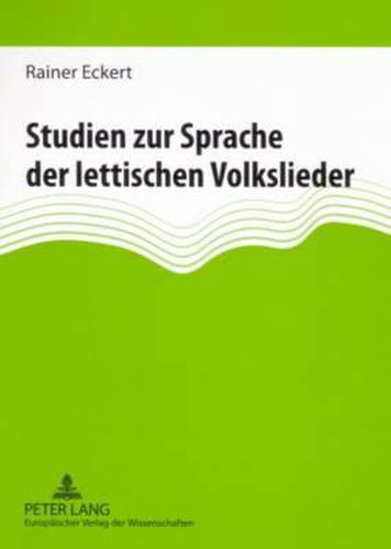 Studien Zur Sprache Der Lettischen Volkslieder: Phraseologische, Lexikalische Und Syntaktische Probleme