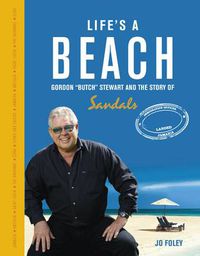 Cover image for Life's a Beach: Gordon 'Butch' Stewart  and the Story of Sandals