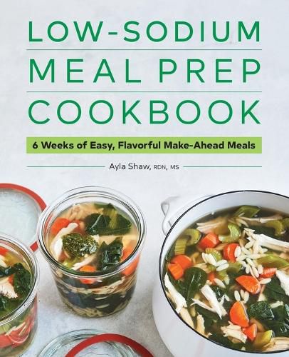 Cover image for Low-Sodium Meal Prep Cookbook: 6 Weeks of Easy, Flavorful Make-Ahead Meals