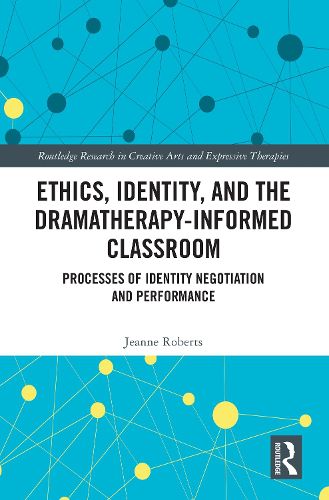 Cover image for Ethics, Identity, and the Dramatherapy-informed Classroom