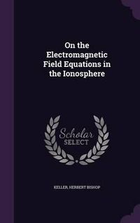 Cover image for On the Electromagnetic Field Equations in the Ionosphere