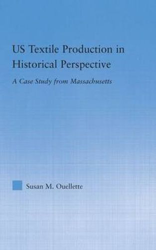 Cover image for US Textile Production in Historical Perspective: A Case Study from Massachusetts