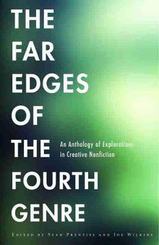 Cover image for The Far Edges of the Fourth Genre: An Anthology of Explorations in Creative Nonfiction